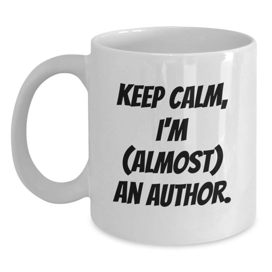 Author Keepsake Gift for Him - Keep Calm, I'm (Almost) An Author Coffee - Main