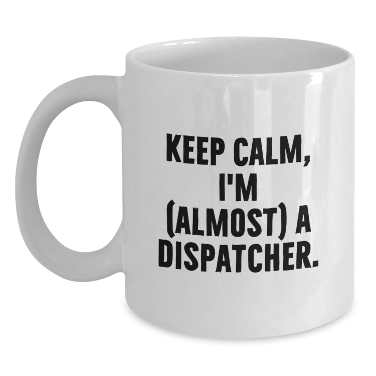 Dispatcher Gift For Him - Keep Calm Quote Ceramic Mug Keepsake - Main
