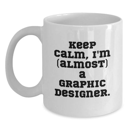 Graphic Designer Gift for Him - Keep Calm, I'm (Almost) A Graphic - Main