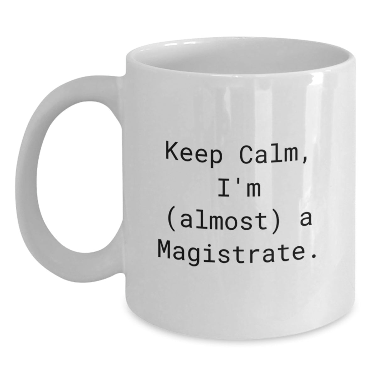 Magistrate Gift for Him Keep Calm, I'm (Almost) A Magistrate Keepsake - Main