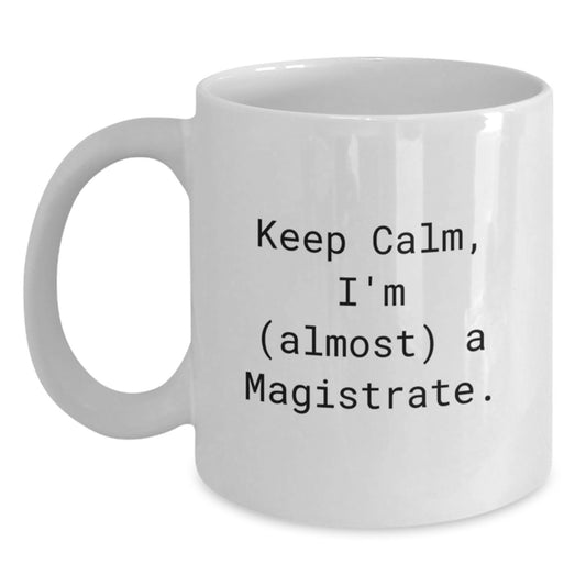 Magistrate Gift for Him Keep Calm, I'm (Almost) A Magistrate Keepsake - Main