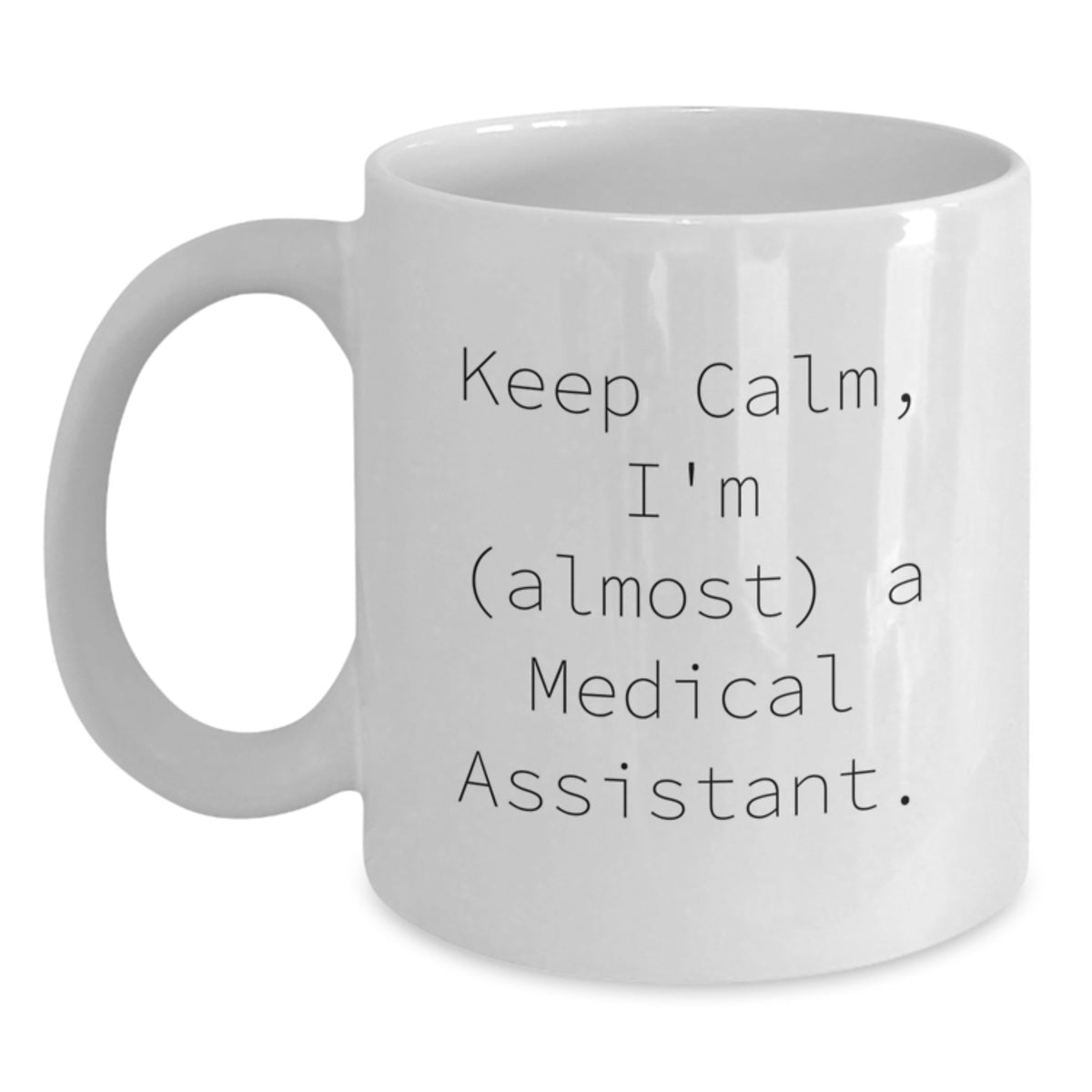 Humorous Gift for Friends Keep Calm, I'm (Almost) A Medical Assistant - Main