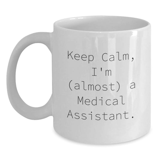 Humorous Gift for Friends Keep Calm, I'm (Almost) A Medical Assistant - Main