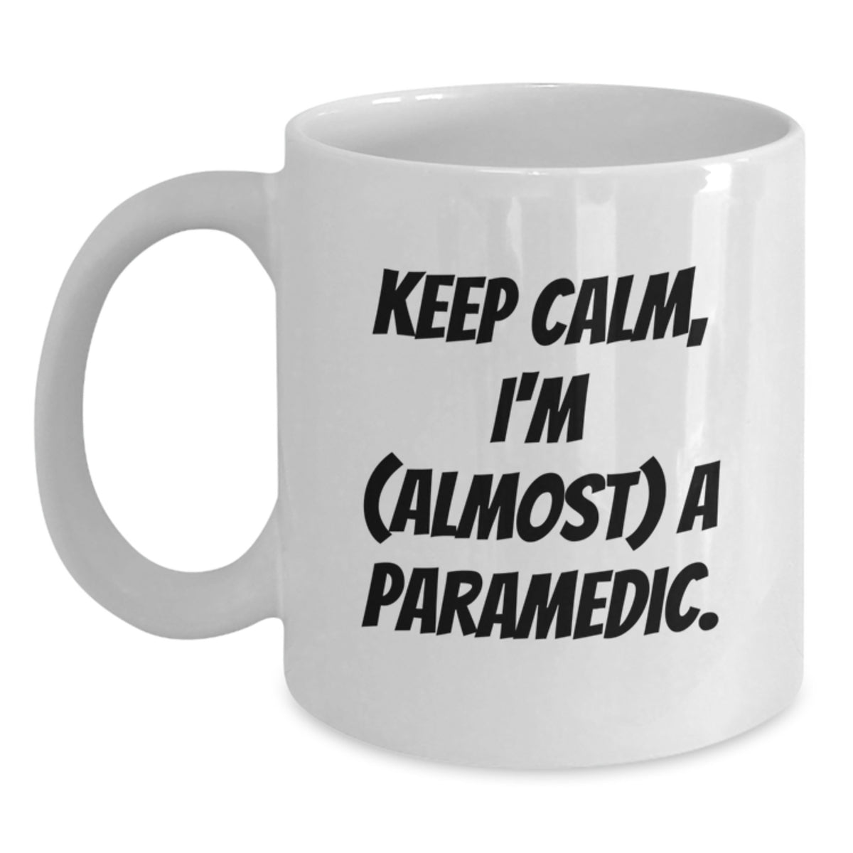 Witty Coffee Mug Gift for Friends - Keep Calm, I'm (Almost) A Paramedic - Main