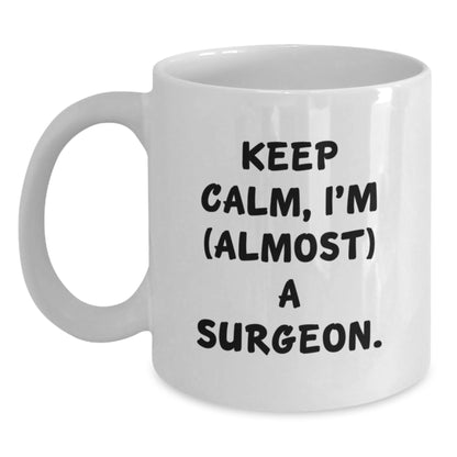 Surgeon Gift for Him Keep Calm, I'm (Almost) A Surgeon Keepsake Mug - Main