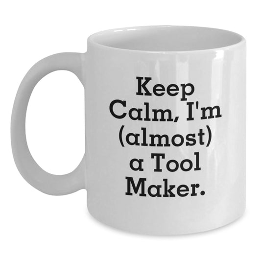 Funny Coffee Mug Gift for Kids - Keep Calm, I'm (Almost) A Tool Maker - Main