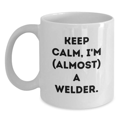 Welder Gift for Him - Keep Calm, I'm (Almost) A Welder Keepsake Mug - Main