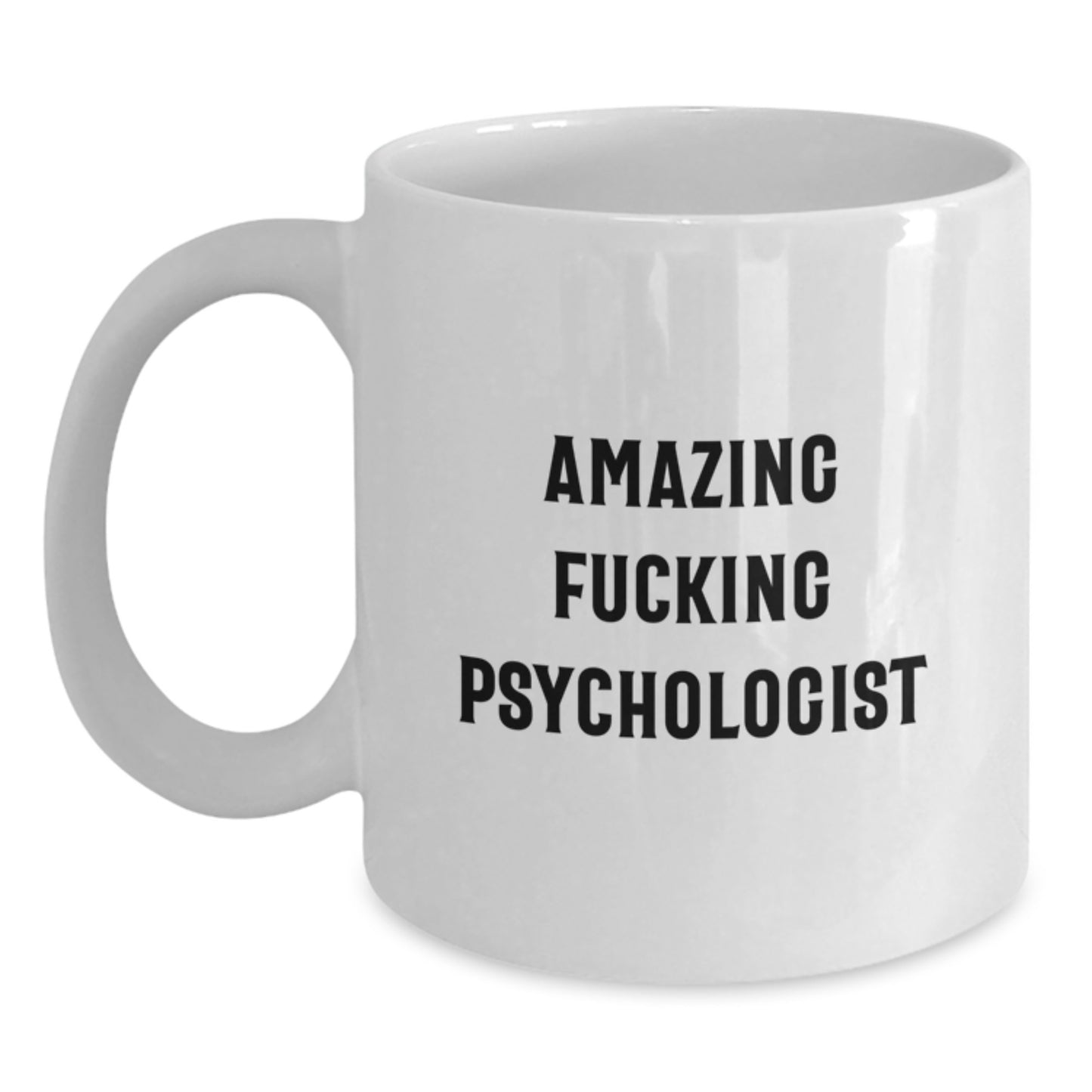 Funny Psychologist Gifts from Men, White Coffee Mug for Graduation Unique Gifts, 'Amazing F--king Psychologist' Quote, 11oz or 15oz Capacity, Ceramic Material - Main