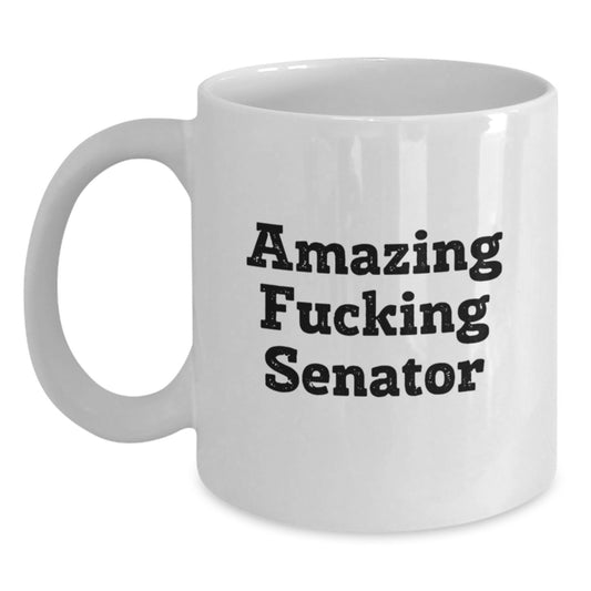 Senator Gift for Him Amazing Fucking Senator Keepsake Coffee Mug - Main