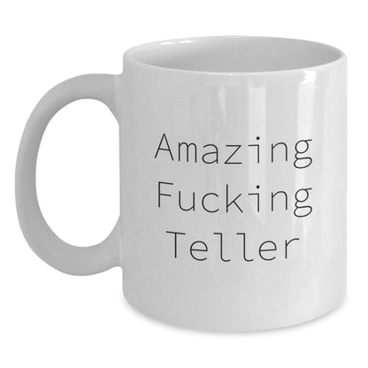 Funny Teller Gifts from Friends for Teller, White Coffee Mug, Amazing F--king Teller Quote, Graduation Unique Gifts - Main