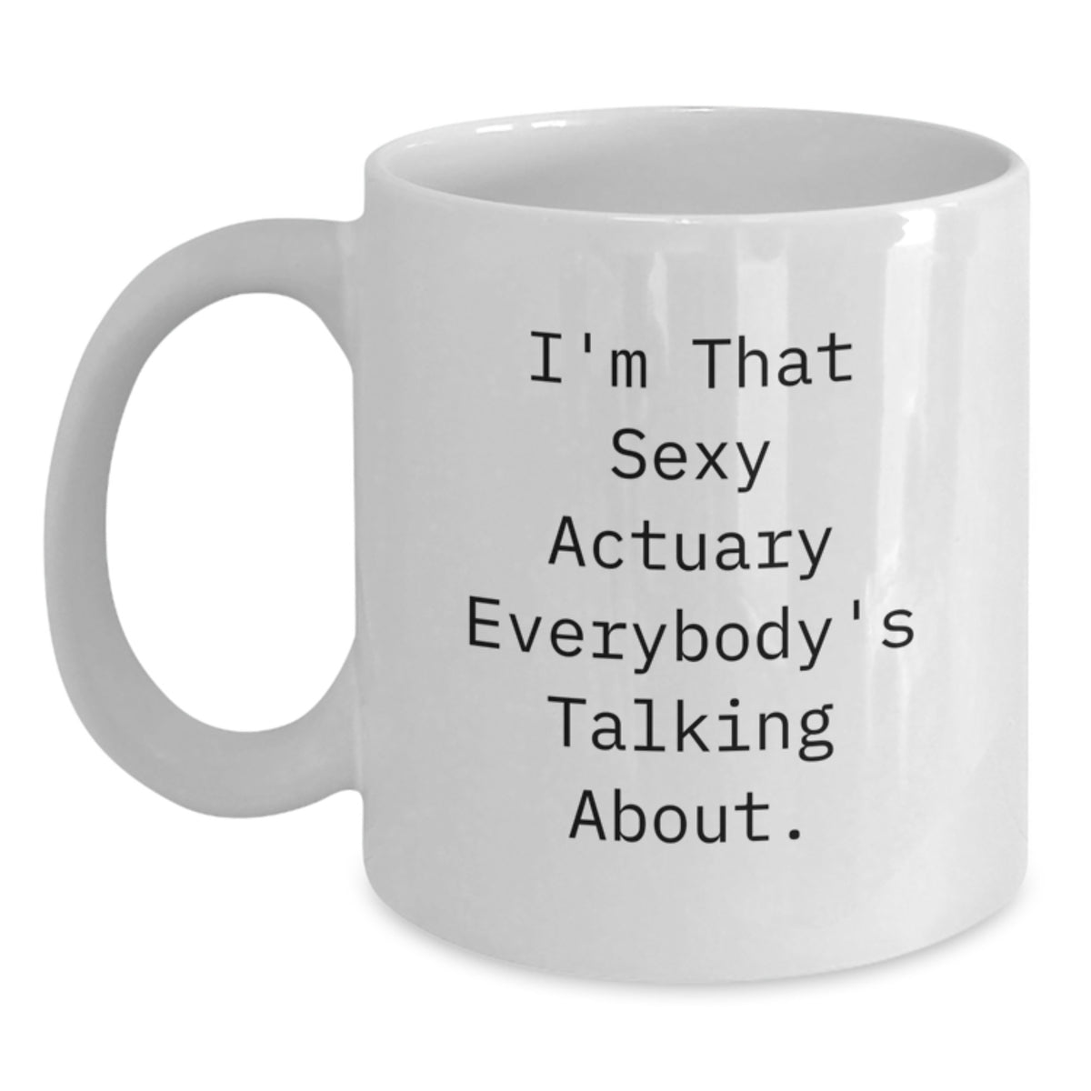 Actuary Gift for Him - A Playful Keepsake Mug, Sexy Quote - Main