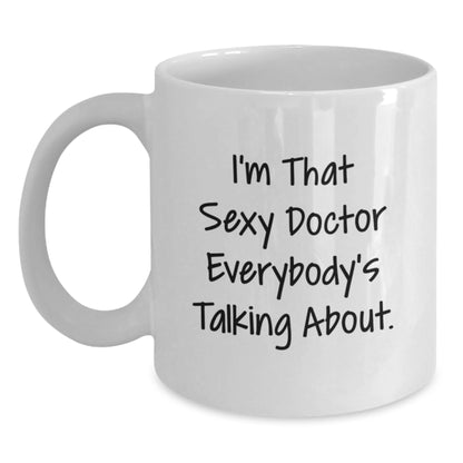 Doctor Gift for Him - Witty Coffee Mug Keepsake - I'm That Sexy Doctor - Main