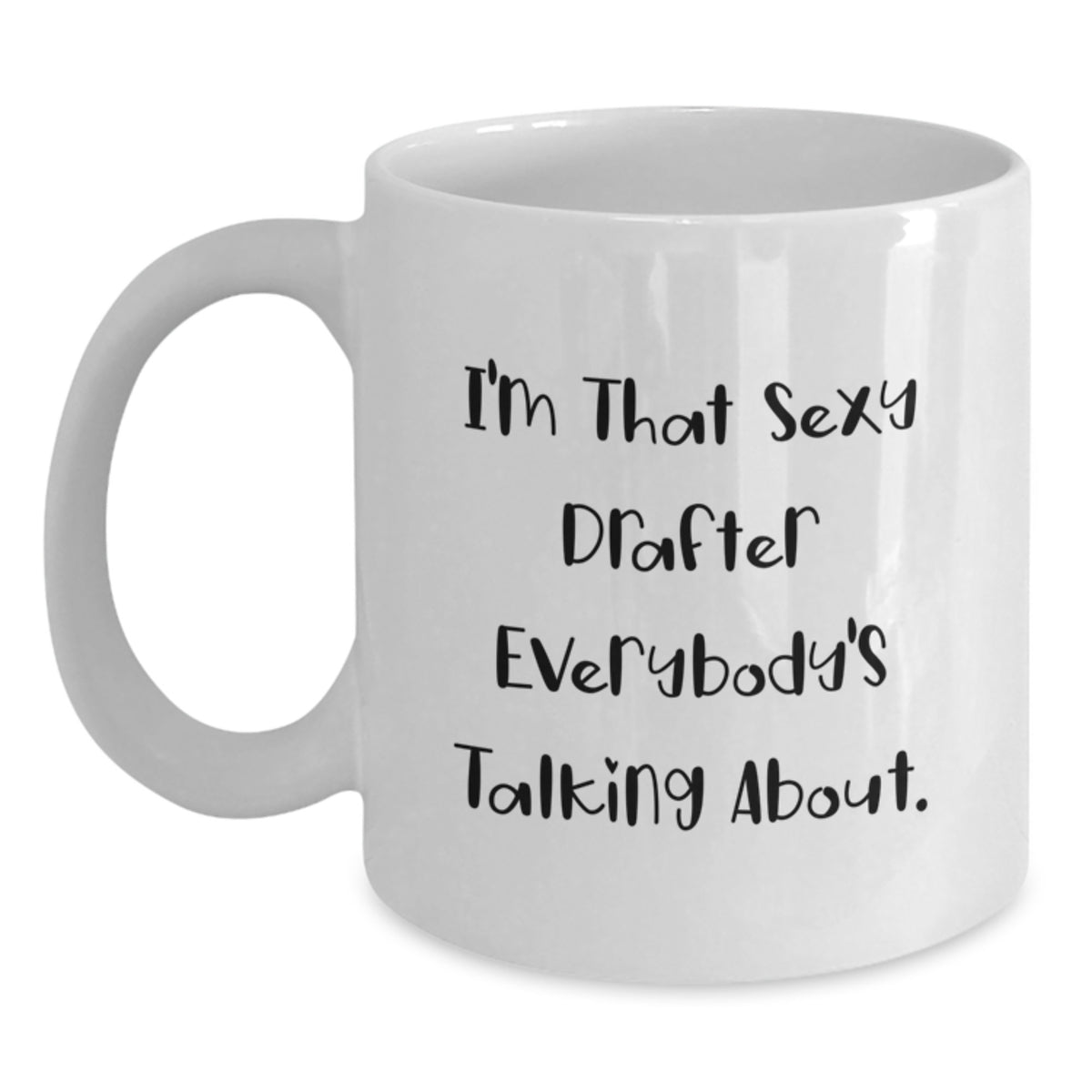Confident Drafter Novelty Gift Mug - I'm That Sexy Drafter Everybody's - Main
