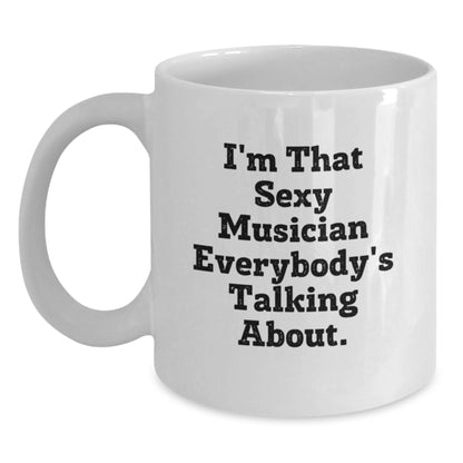 Musician Gift for Him - Sexy Quote White Coffee Mug Keepsake - Main