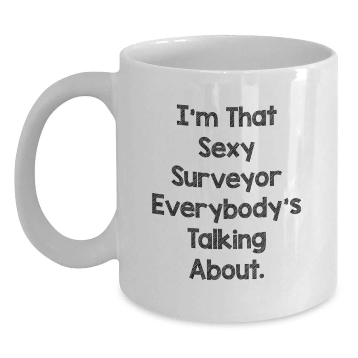 Surveyor Gift for Him Sexy Surveyor Quote Keepsake White Coffee Mug - Main