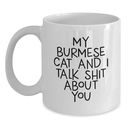 Funny Burmese Cat Gifts - White Coffee Mug for Graduation, 'My Burmese Cat And I Talk Shit About You' Quote, Gifts from Family to Friends, Perfect for Burmese Cat Enthusiasts - Main