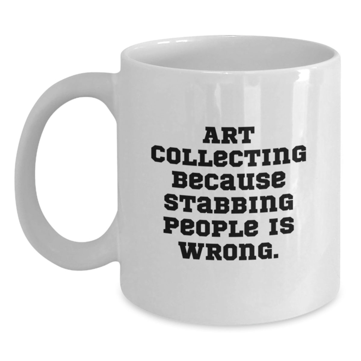 Art Collecting Gift for Him - Witty Keepsake White Coffee Mug - Main