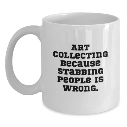 Art Collecting Gift for Him - Witty Keepsake White Coffee Mug - Main