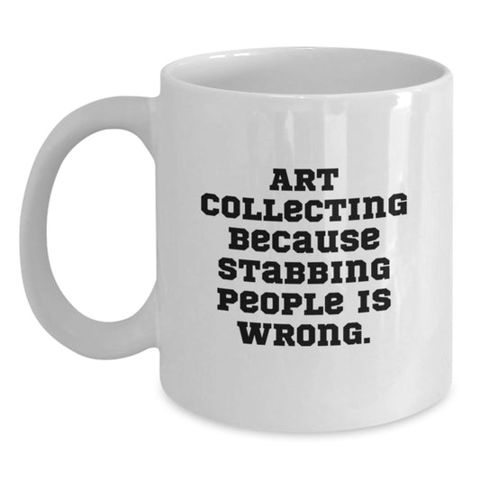 Art Collecting Gift for Him - Witty Keepsake White Coffee Mug - Main