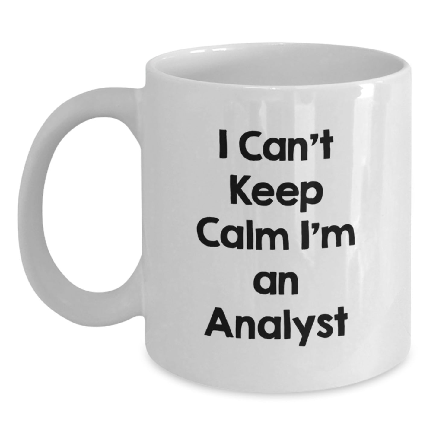 Funny Analyst Gifts from Friends Unique White Coffee Mug, 'I Can't Keep Calm I'm An Analyst', Perfect for Graduation - Main