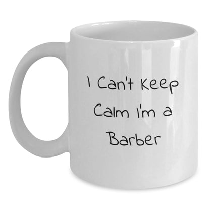 Funny Barber Gifts from Friends - I Can't Keep Calm I'm A Barber White Coffee Mug for Barber Men Graduation Unique Gifts - Main