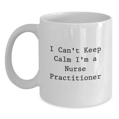 Funny Nurse Practitioner Gifts from Friends - White Coffee Mug for Graduation - 'I Can't Keep Calm I'm A Nurse Practitioner' - Main