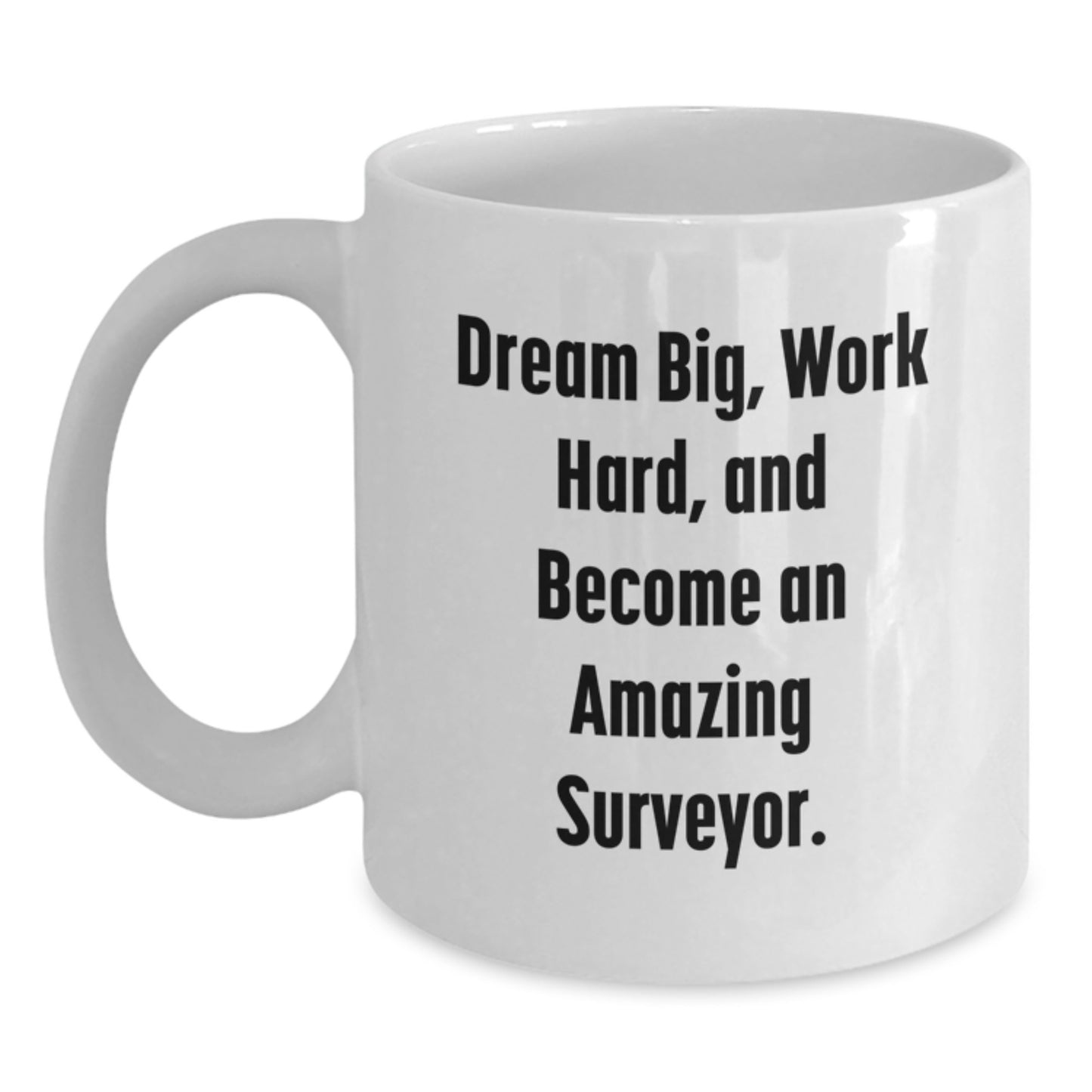 Funny Surveyor Gifts for Men, White Coffee Mugs with Inspirational Quote 'Dream Big, Work Hard, And Become An Amazing Surveyor', Christmas Unique Gifts from Friends to Family - Main