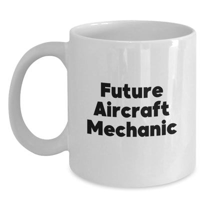 Funny Future Aircraft Mechanic Gifts from Men to Friends - White Coffee Mug for Graduation Unique Gifts - Main