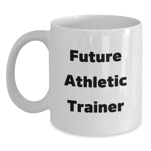 Funny Graduation Unique Gifts for Future Athletic Trainer Friends - White Coffee Mug, Inspirational Quote - Main