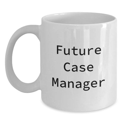 Funny Quote White Coffee Mug Gifts for Future Case Manager, Graduation Unique Gifts, Gifts from Friends, White 11oz Ceramic Mug - Main