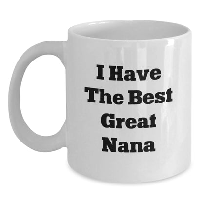 Funny Nana Gifts White Coffee Mugs I Have The Best Great Nana Birthday Unique Gifts from Family Unique Gifts for Nana - Main