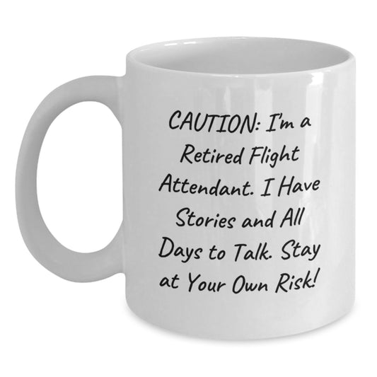 Funny Flight Attendant Gifts from Friends for Flight Attendant Graduation White Coffee Mug - 'Caution: I'm A Retired Flight Attendant. I Have Stories And All Days To Talk. Stay At Your Own Risk!' - Main