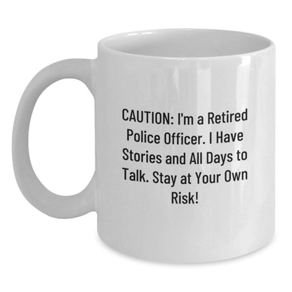 Police Officer Funny Birthday Unique Gifts from Men to Friends, White Coffee Mug with Caution: I'm A Retired Police Officer - Main