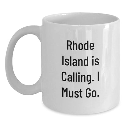 Rhode Island Gifts for Men - Funny White Coffee Mug, Quote: Rhode Island Is Calling. I Must Go., Perfect Graduation Unique Gifts from Friends - Main