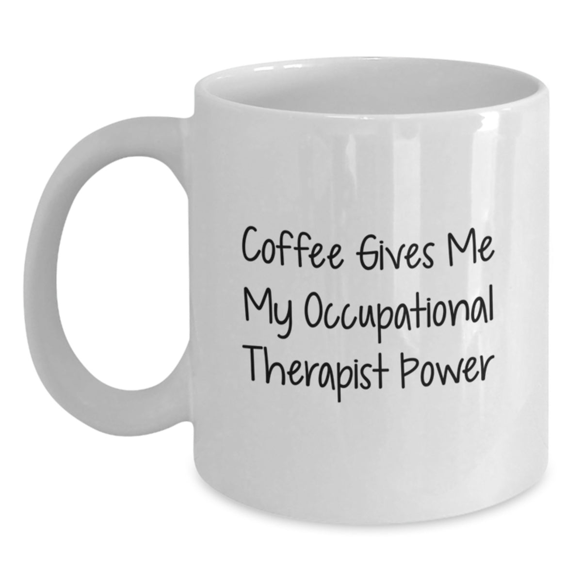 Occupational Therapist Power Mug, Funny Quote Gifts from Friends for Occupational Therapist, White Coffee Mug for Graduation - Main