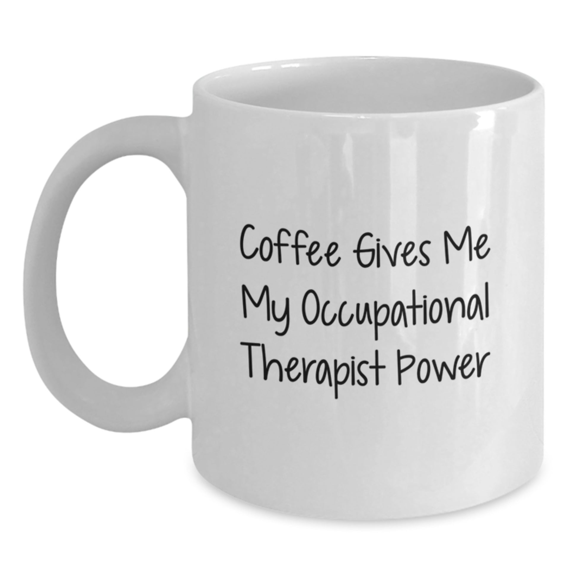 Occupational Therapist Power Mug, Funny Quote Gifts from Friends for Occupational Therapist, White Coffee Mug for Graduation - Main