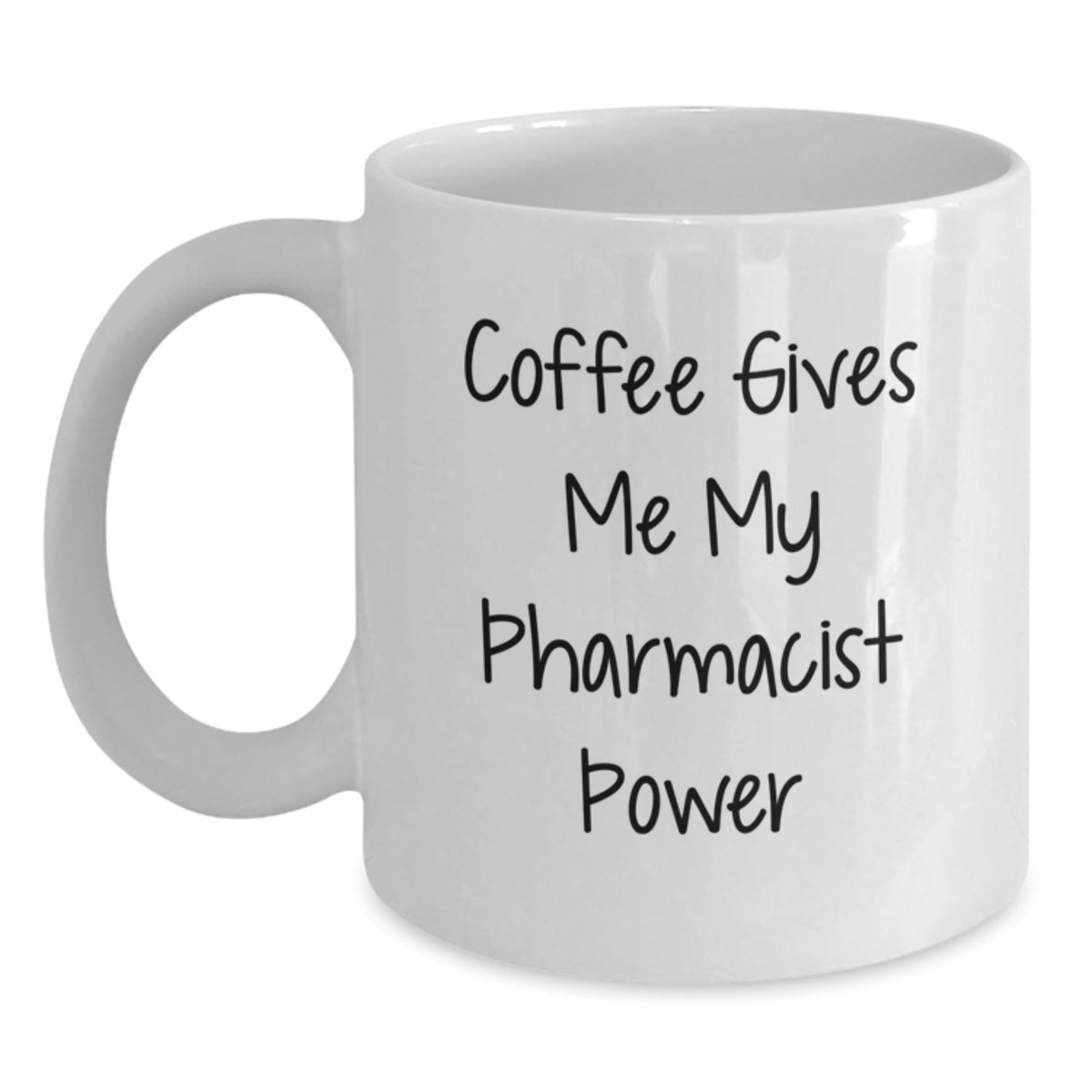 Funny Pharmacist White Coffee Mug Gifts from Friends and Family for Birthday Inspiration - Coffee Gives Me My Pharmacist Power - Main