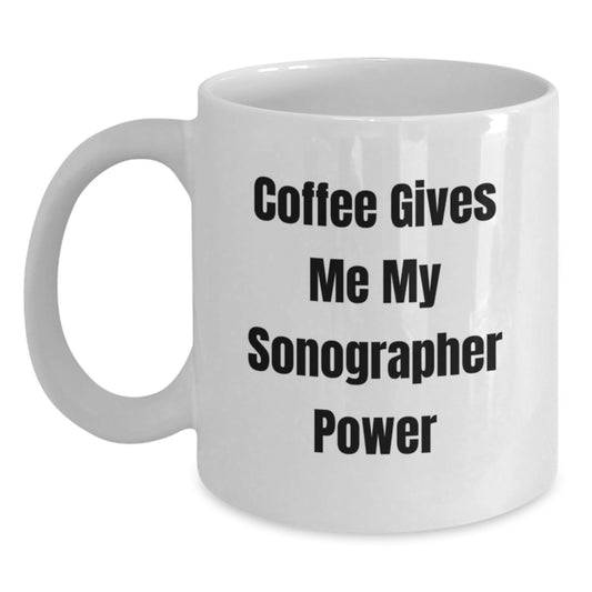 Funny Sonographer Christmas Unique Gifts from Friends, White Coffee Mug, 'Coffee Gives Me My Sonographer Power' - Main