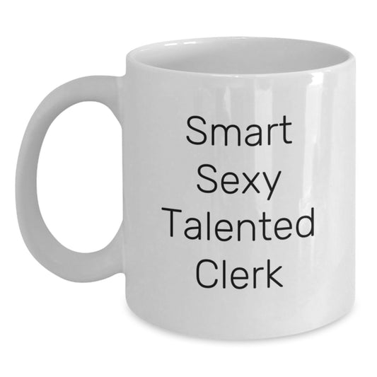 Smart Sexy Talented Clerk Graduate Unique White Coffee Mug Gifts for Men from Friends, Funny Clerk Mug, Ideal Gift Idea for Graduation Day - Main
