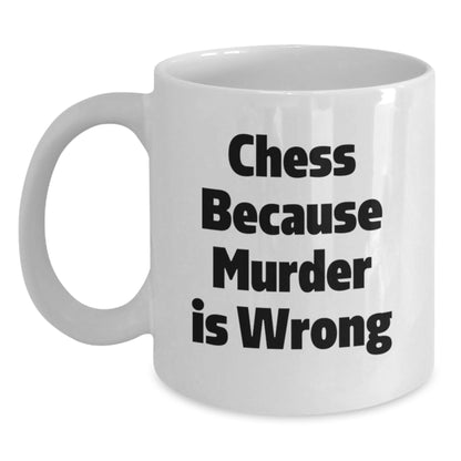 Funny Chess White Coffee Mug Gifts from Friends and Family for Graduation Unique Occasions - 'Chess Because Murder Is Wrong' Quote - Main