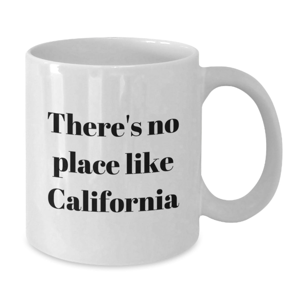 Funny California Gifts from Friends for Graduation Unique White Coffee Mugs - There's No Place Like California - Additional