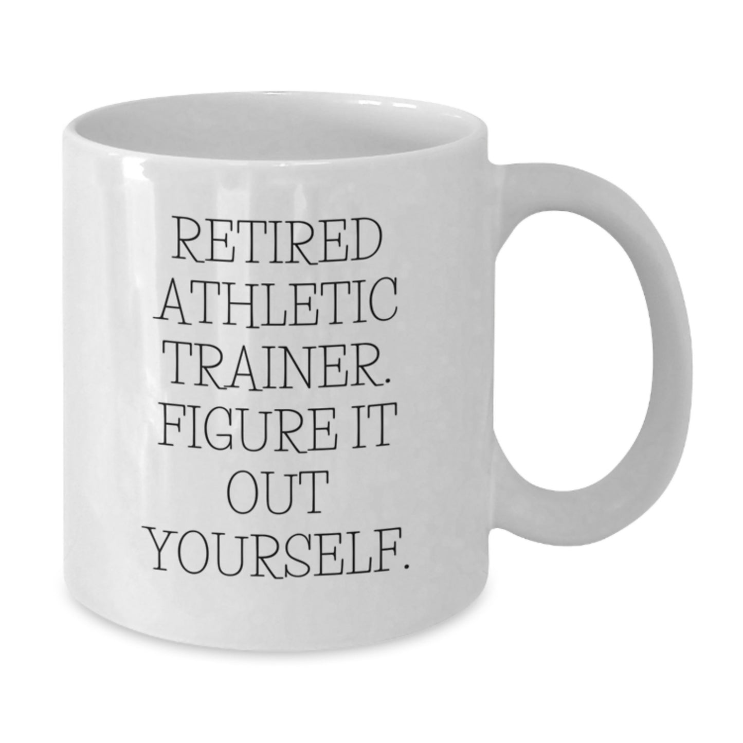 Funny Athletic Trainer Gifts from Friends for Graduation, White Coffee Mug - 'Figure It Out Yourself' Quote - Additional