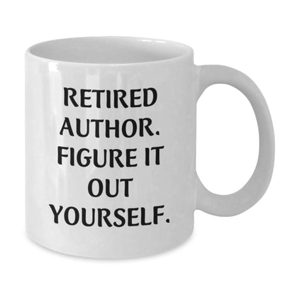 Funny Author Gifts for Graduation, White Coffee Mug, Retired Author Figure It Out Yourself, Unique Gifts from Friends - Additional