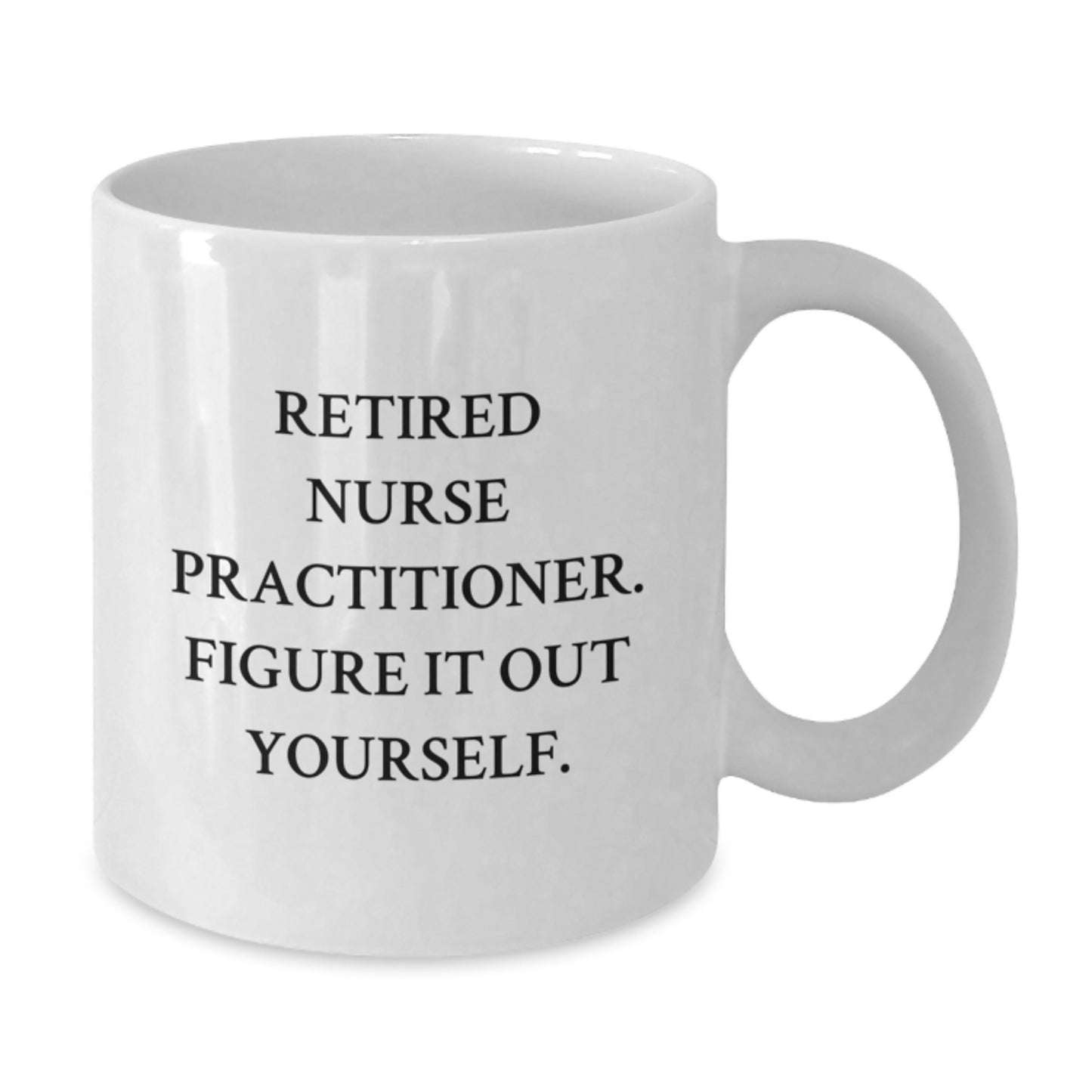 Funny Gifts for Nurse Practitioner, White Coffee Mugs with Inspirational Quote 'Figure It Out Yourself', Perfect Christmas Unique Gifts from Men, Women, Friends to Family - Additional