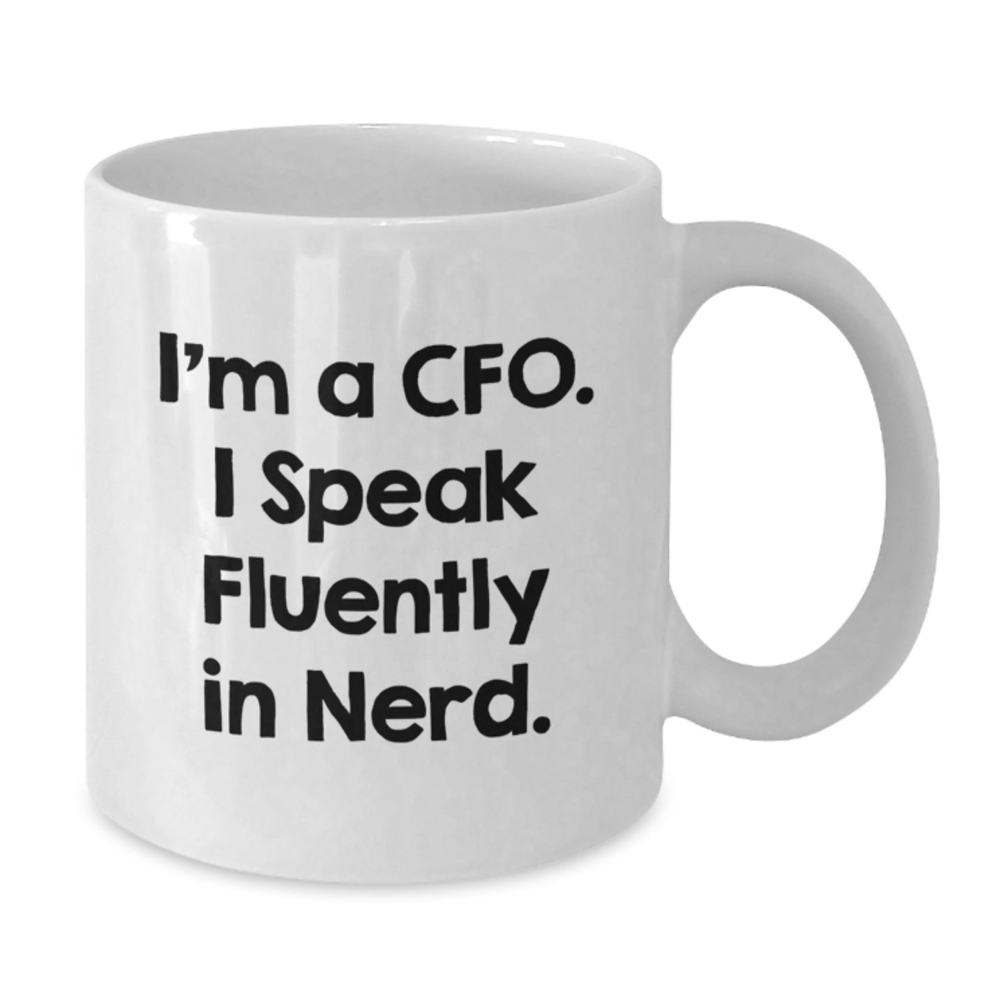 Funny CFO Christmas Unique Gifts from Friends for CFO, White Coffee Mug, 'I'm A CFO, I Speak Fluently In genius', 11oz or 15oz - Additional