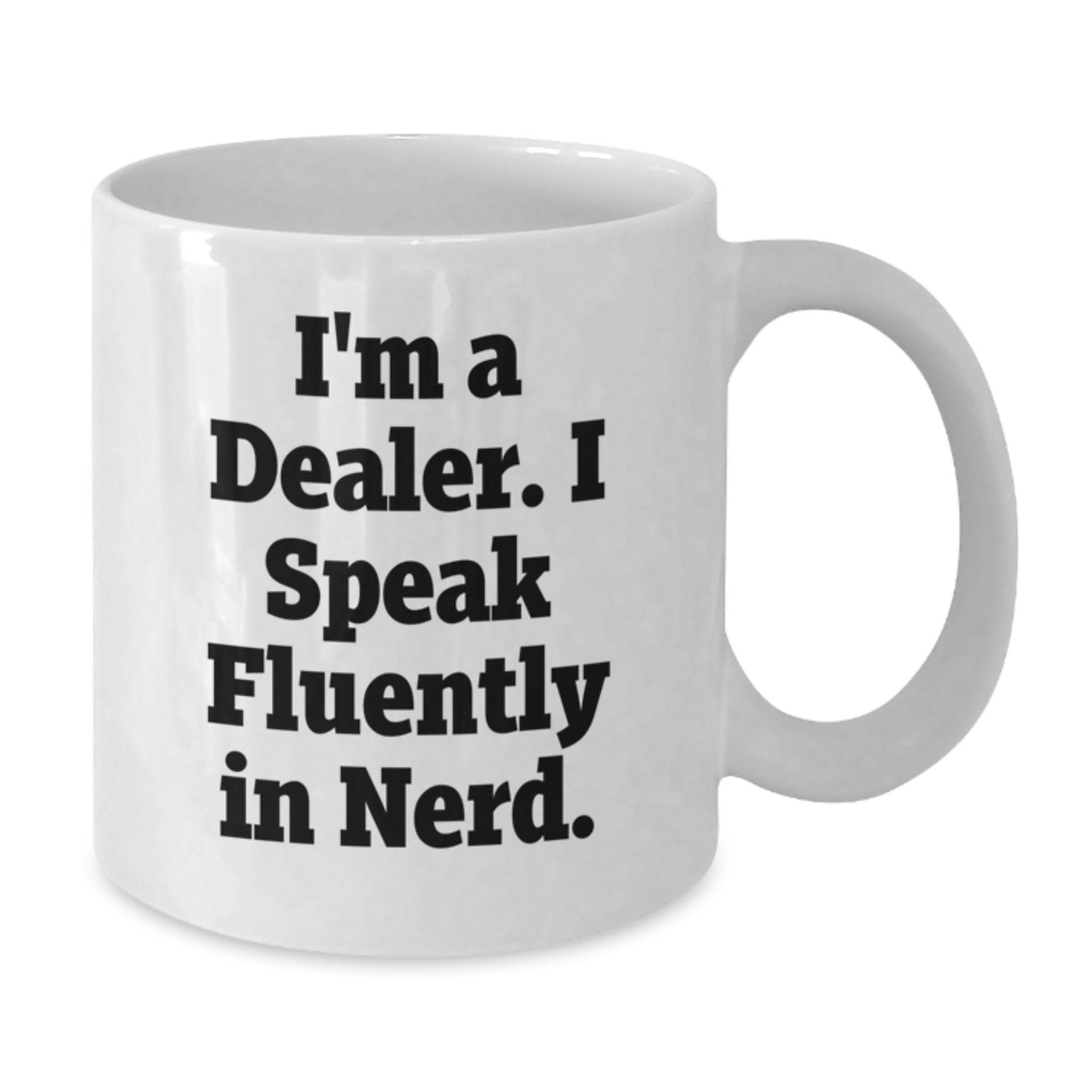 Funny Dealer Gifts, White Coffee Mug for Graduation, 'I'm A Dealer. I Speak Fluently In genius.' - Gifts from Friends for Dealer, Perfect for Office or Home - Additional