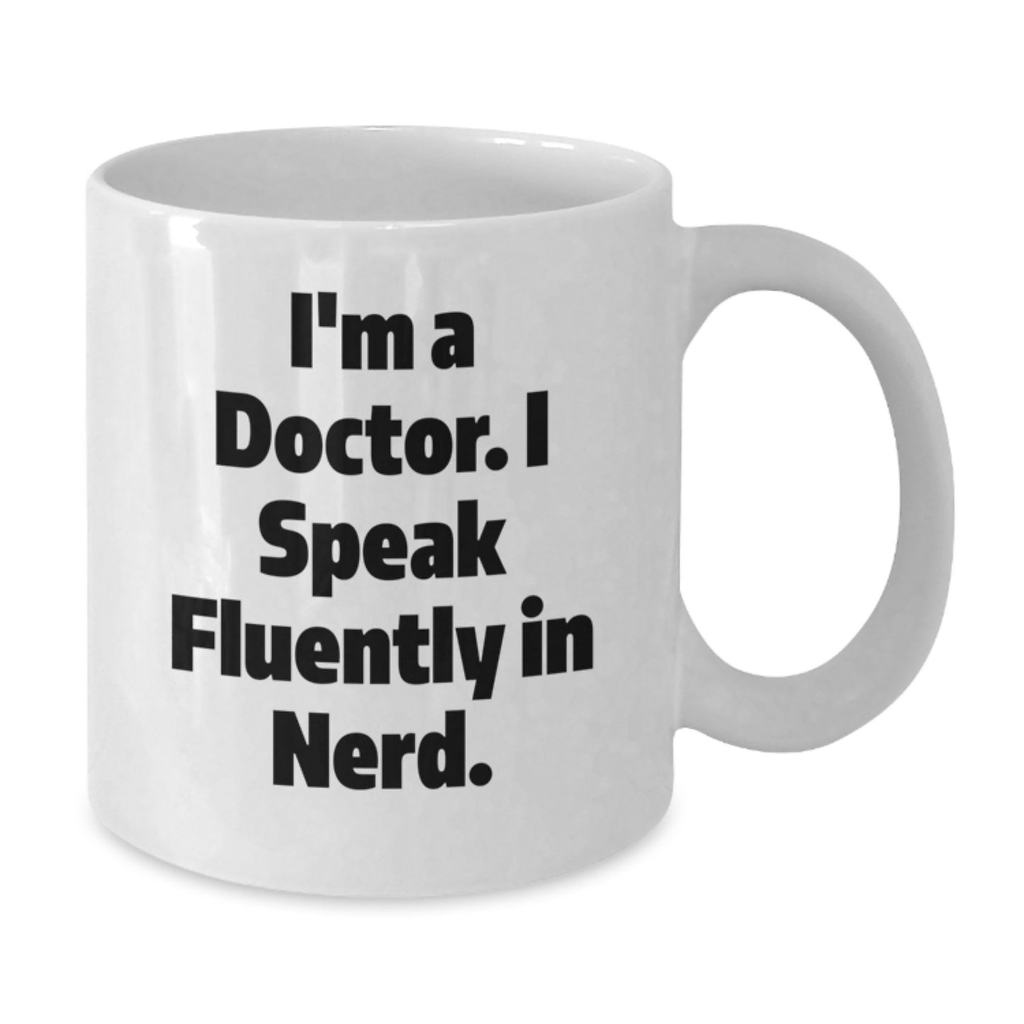 Funny Doctor Gifts for Graduation, White Coffee Mug with I'm A Doctor. I Speak Fluently In genius. Quote, Gifts from Friends to Doctor - Additional