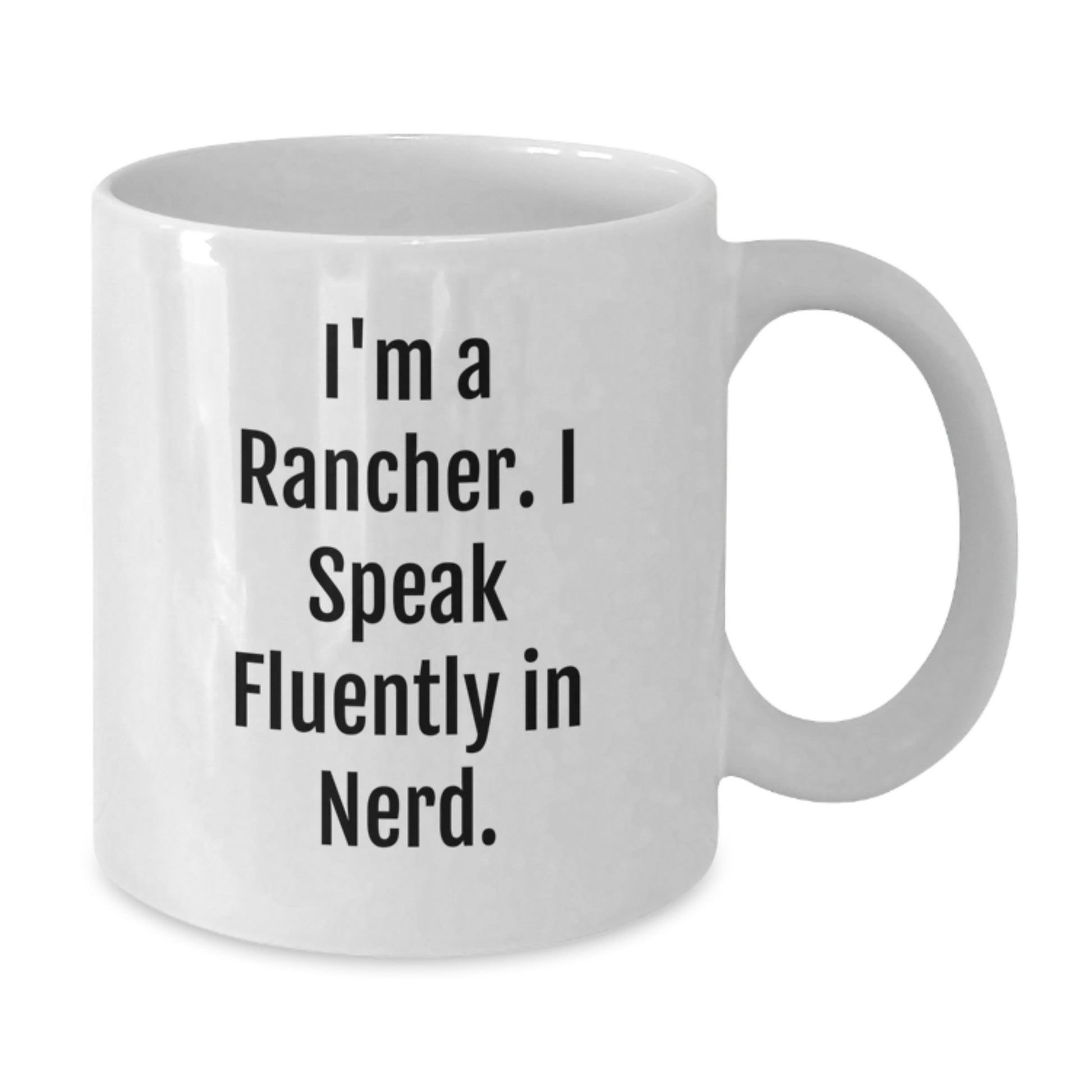 Rancher Gifts from Men to Fellow Ranchers, Funny White Coffee Mug, Christmas Unique Gifts for Friends, White Ceramic Mug with 11oz or 15oz Capacity - Additional