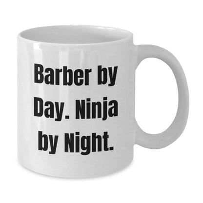 Funny Barber Gifts for Men by Day White Coffee Mug - Perfect for Friends Graduation Unique - Additional