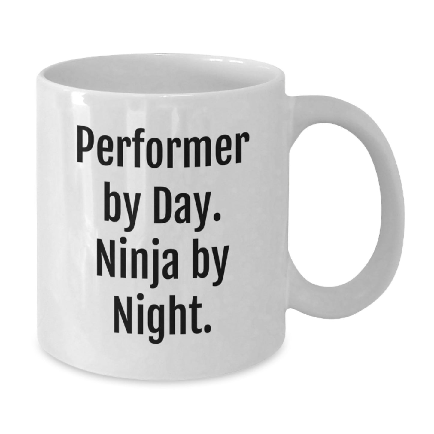 Funny Performer Gifts from Friends - 'Performer By Day. Ninja By Night.' White Coffee Mug for Birthday Unique Gifts - Additional